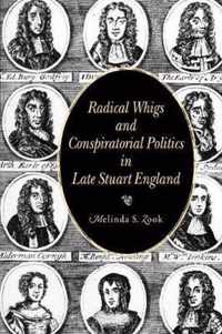 Radical Whigs and Conspiratorial Politics in Late Stuart England