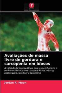 Avaliacoes de massa livre de gordura e sarcopenia em idosos