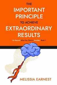 The Important Principle To Achieve Extraordinary Results