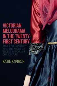 Victorian Melodrama in the Twenty First Century