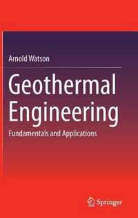 Geothermal Engineering : Fundamentals and Applications