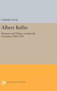 Albert Ballin - Business and Politics in Imperial Germany, 1888-1918