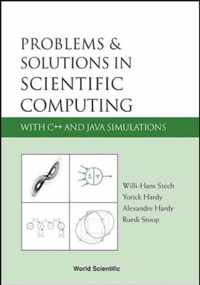 Problems And Solutions In Scientific Computing With C++ And Java Simulations