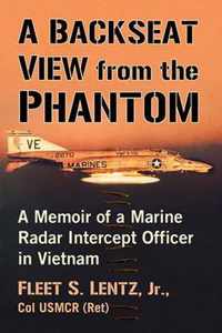 A Backseat View from the Phantom: A Memoir of a Marine Radar Intercept Officer in Vietnam