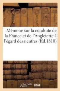 Memoire Sur La Conduite de la France Et de l'Angleterre A l'Egard Des Neutres