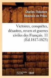 Victoires, Conquetes, Desastres, Revers Et Guerres Civiles Des Francais. 11 (Ed.1817-1825)