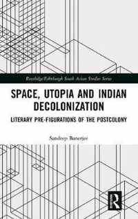 Space, Utopia and Indian Decolonization