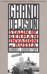 Grand Delusion - Stalin & the German Invasion of Russia