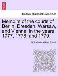 Memoirs of the courts of Berlin, Dresden, Warsaw, and Vienna, in the years 1777, 1778, and 1779. Vol. II, The Second Edition