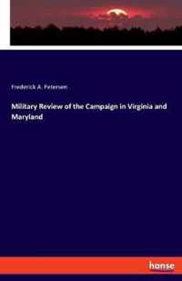 Military Review of the Campaign in Virginia and Maryland