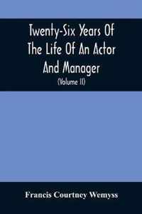 Twenty-Six Years Of The Life Of An Actor And Manager