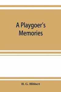 A playgoer's memories