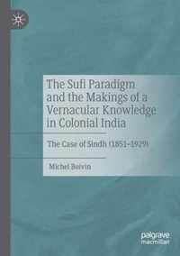 The Sufi Paradigm and the Makings of a Vernacular Knowledge in Colonial India