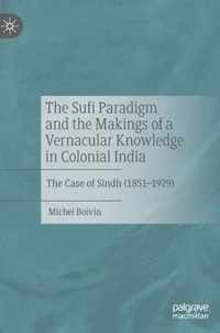 The Sufi Paradigm and the Makings of a Vernacular Knowledge in Colonial India