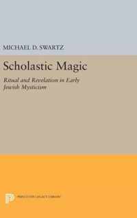 Scholastic Magic - Ritual and Revelation in Early Jewish Mysticism