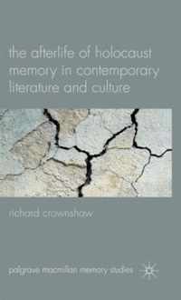 The Afterlife Of Holocaust Memory In Contemporary Literature And Culture