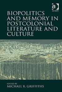 Biopolitics and Memory in Postcolonial Literature and Culture