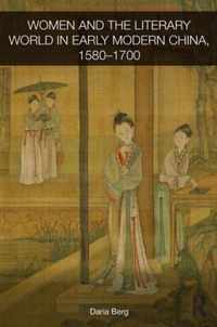 Women and the Literary World in Early Modern China, 1580-1700