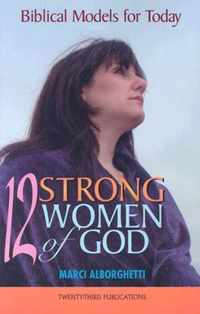 Twelve Strong Women of God