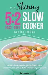 Skinny 5:2 Diet Slow Cooker Recipe Book