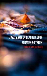 Jazz waait in flarden door straten en stegen