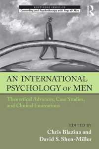 An International Psychology of Men: Theoretical Advances, Case Studies, and Clinical Innovations