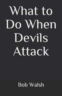 What to Do When Devils Attack