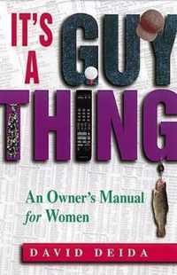 It's a Guy Thing: A Owner's Manual for Women