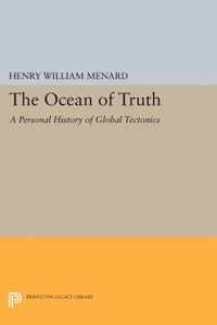 The Ocean of Truth - A Personal History of Global Tectonics