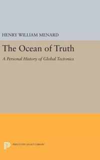 The Ocean of Truth - A Personal History of Global Tectonics