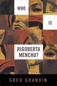 Who Is Rigoberta Menchu?