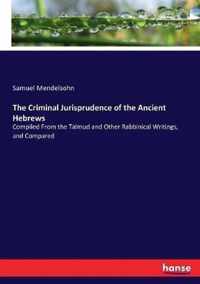 The Criminal Jurisprudence of the Ancient Hebrews