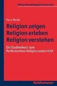 Religion Zeigen - Religion Erleben - Religion Verstehen