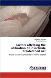 Factors affecting the utilization of insecticide treated bed net