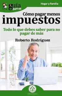 GuíaBurros Cómo pagar menos impuestos: Todo lo que debes saber para no pagar de más