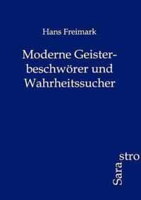 Moderne Geisterbeschwoerer und Wahrheitssucher