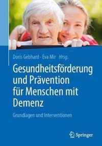 Gesundheitsfrderung Und Prvention Fr Menschen Mit Demenz: Grundlagen Und Interventionen