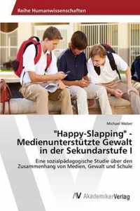 Happy-Slapping - Medienunterstutzte Gewalt in der Sekundarstufe I