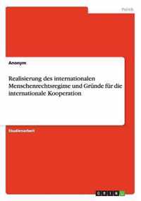 Realisierung des internationalen Menschenrechtsregime und Grunde fur die internationale Kooperation