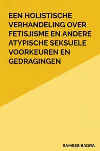 Een holistische verhandeling over fetisjisme en andere atypische seksuele voorkeuren en gedragingen