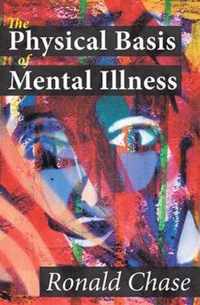 The Physical Basis of Mental Illness