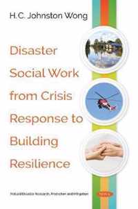 Disaster Social Work from Crisis Response to Building Resilience