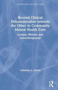 Beyond Clinical Dehumanisation towards the Other in Community Mental Health Care