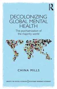 Decolonizing Global Mental Health: The Psychiatrization of the Majority World