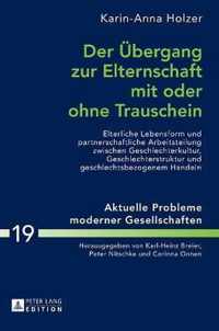 Der Übergang zur Elternschaft mit oder ohne Trauschein