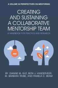 Creating and Sustaining a Collaborative Mentorship Team: A Handbook for Practice and Research (hc)