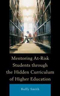 Mentoring At-Risk Students through the Hidden Curriculum of Higher Education