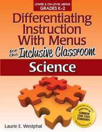 Differentiating Instruction With Menus for the Inclusive Classroom: Science