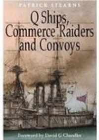 Q Ships, Commerce Raiders and Convoys