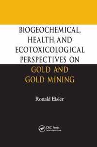 Biogeochemical, Health, and Ecotoxicological Perspectives on Gold and Gold Mining